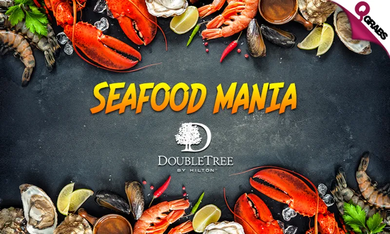 Seafood Mania at DoubleTree by Hilton!